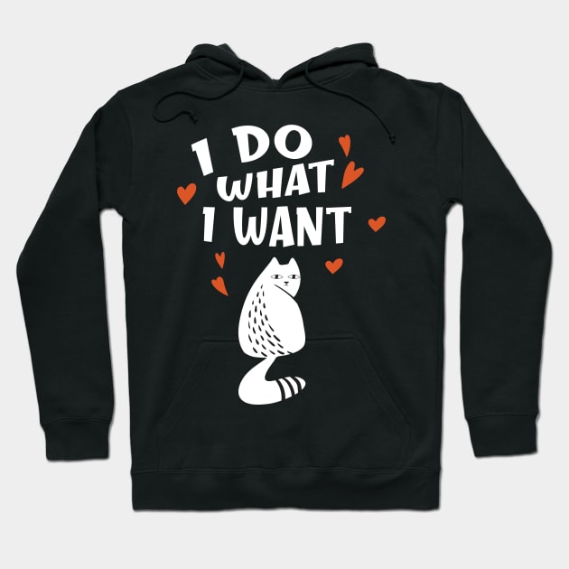 Funny Cat I Do What I Want Humor Cats Hoodie by Foxxy Merch